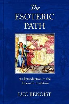 La voie ésotérique : Une introduction à la tradition hermétique - The Esoteric Path: An Introduction to the Hermetic Tradition