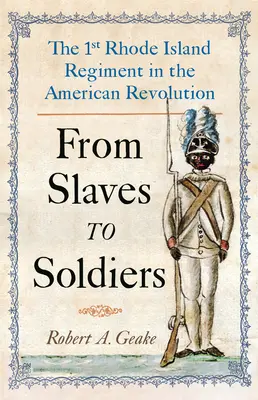 Des esclaves aux soldats : Le 1er régiment du Rhode Island dans la révolution américaine - From Slaves to Soldiers: The 1st Rhode Island Regiment in the American Revolution