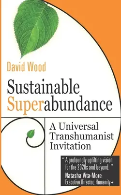 La surabondance durable : Une invitation transhumaniste universelle - Sustainable Superabundance: A Universal Transhumanist Invitation