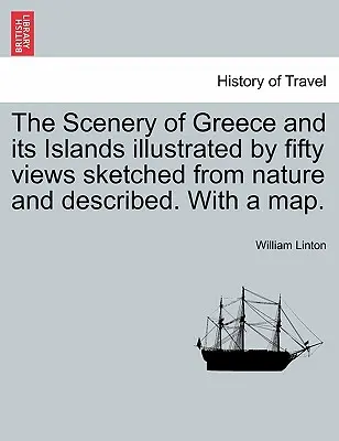 Le paysage de la Grèce et de ses îles illustré par cinquante vues esquissées d'après nature et décrites, avec une carte. - The Scenery of Greece and Its Islands Illustrated by Fifty Views Sketched from Nature and Described. with a Map.