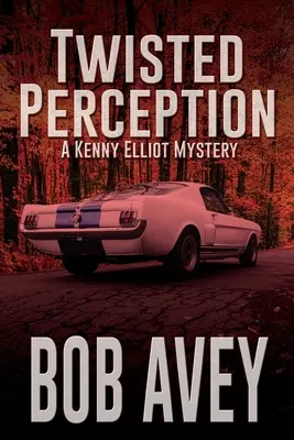 Perception tordue : Un mystère de Kenny Elliot - Twisted Perception: A Kenny Elliot Mystery