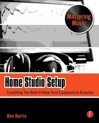 Installation d'un studio à domicile : Tout ce que vous devez savoir, de l'équipement à l'acoustique - Home Studio Setup: Everything You Need to Know from Equipment to Acoustics