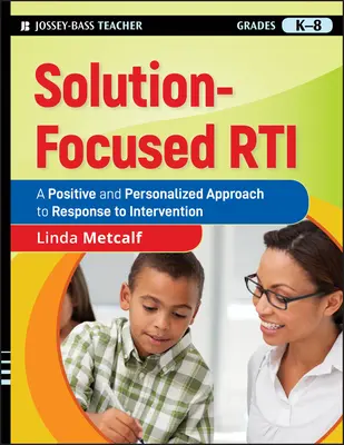 La thérapie de groupe centrée sur la solution (Solution-Focused Rti) : Une approche positive et personnalisée de la réponse à l'intervention - Solution-Focused Rti: A Positive and Personalized Approach to Response to Intervention