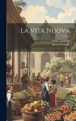 La nouvelle vie - La Vita Nuova