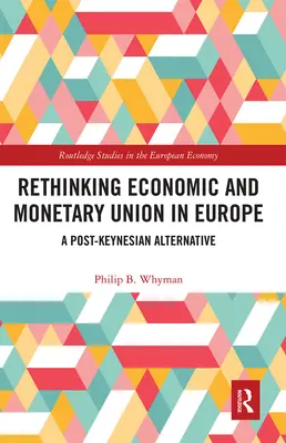 Repenser l'Union économique et monétaire en Europe : Une alternative post-keynésienne - Rethinking Economic and Monetary Union in Europe: A Post-Keynesian Alternative