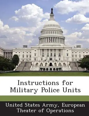 Instructions pour les unités de police militaire - Instructions for Military Police Units