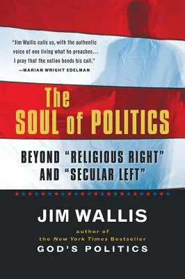 L'âme de la politique : Au-delà de la droite religieuse et de la gauche laïque - The Soul of Politics: Beyond Religious Right and Secular Left