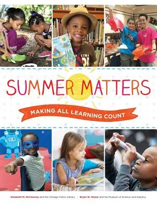 L'été compte : Faire en sorte que tous les apprentissages comptent - Summer Matters: Making All Learning Count