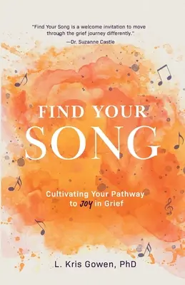 Find Your Song : How to Cultivate Pockets of Joy During Times of Grief (Trouver sa chanson : comment cultiver des poches de joie en période de deuil) - Find Your Song: How to Cultivate Pockets of Joy During Times of Grief