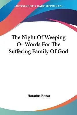 La nuit des pleurs ou les paroles pour la famille de Dieu qui souffre - The Night Of Weeping Or Words For The Suffering Family Of God