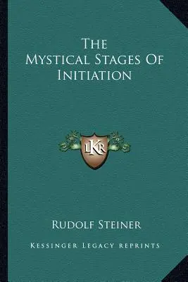 Les étapes mystiques de l'initiation - The Mystical Stages Of Initiation