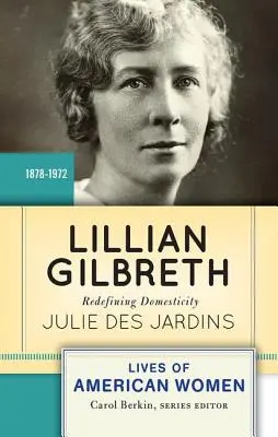 Lillian Gilbreth : Redéfinir la domesticité - Lillian Gilbreth: Redefining Domesticity