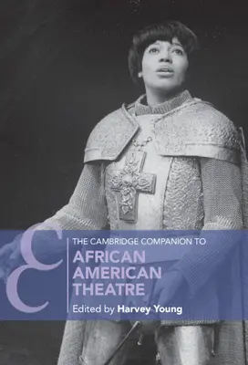 The Cambridge Companion to African American Theatre (en anglais) - The Cambridge Companion to African American Theatre