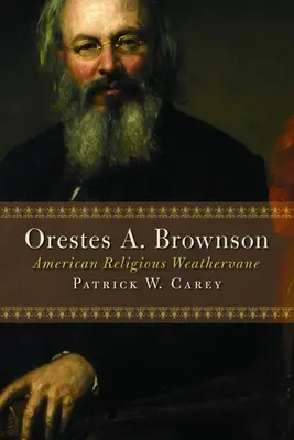 Orestes A. Brownson : La girouette religieuse américaine - Orestes A. Brownson: American Religious Weathervane