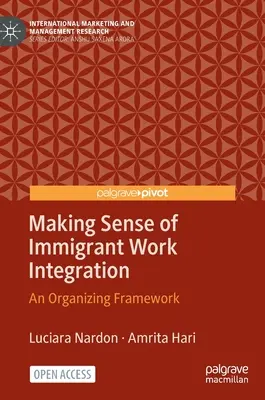 Donner un sens à l'intégration professionnelle des immigrants : Un cadre d'organisation - Making Sense of Immigrant Work Integration: An Organizing Framework