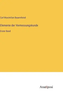 Éléments de la recherche sur les maladies infectieuses : Première bande - Elemente der Vermessungskunde: Erster Band