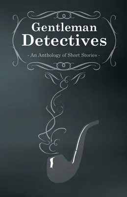 Gentlemen Detectives - Une anthologie de nouvelles - Gentlemen Detectives - An Anthology of Short Stories