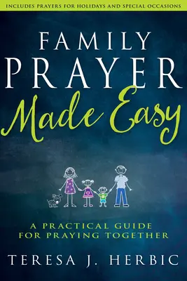 La prière en famille : un guide pratique pour prier ensemble - Family Prayer Made Easy: A Practical Guide for Praying Together