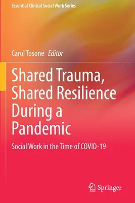 Traumatisme partagé, résilience partagée pendant une pandémie : Le travail social à l'époque du Covid-19 - Shared Trauma, Shared Resilience During a Pandemic: Social Work in the Time of Covid-19