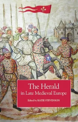 Le héraut dans l'Europe médiévale tardive - The Herald in Late Medieval Europe