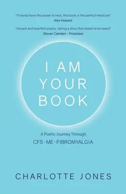 Je suis votre livre : Un voyage poétique à travers le SFC/EMF/Fibromyalgie - I Am Your Book: A Poetic Journey Through CFS/ME/Fibromyalgia