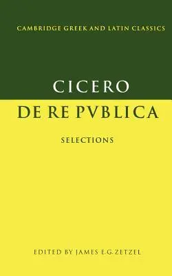 Cicéron : de Re Publica : Sélections - Cicero: de Re Publica: Selections