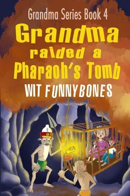 Grand-mère a dévalisé le tombeau d'un pharaon : Un livre d'aventures pour enfants qui fait rire aux éclats (2022) - Grandma raided a Pharaoh's Tomb: Laugh-out-loud funny adventure children's book (2022)