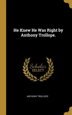 Il savait qu'il avait raison, d'Anthony Trollope. - He Knew He Was Right by Anthony Trollope.