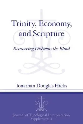 Trinité, économie et Écriture : Retrouver Didyme l'aveugle - Trinity, Economy, and Scripture: Recovering Didymus the Blind