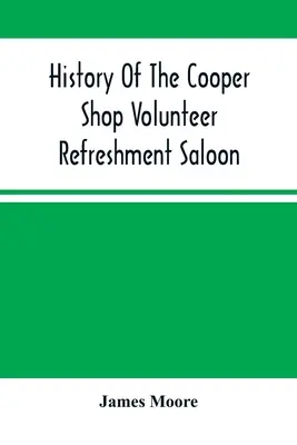Histoire du salon de rafraîchissement des bénévoles de Cooper Shop - History Of The Cooper Shop Volunteer Refreshment Saloon