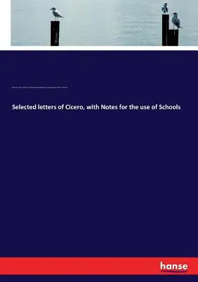 Lettres choisies de Cicéron, avec des notes à l'usage des écoles - Selected letters of Cicero, with Notes for the use of Schools