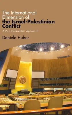 La dimension internationale du conflit israélo-palestinien : Une approche post-eurocentrique - The International Dimension of the Israel-Palestinian Conflict: A Post-Eurocentric Approach