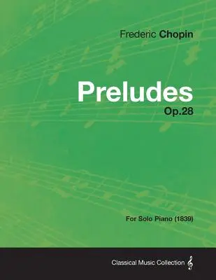 Préludes Op.28 - Pour piano seul (1839) - Preludes Op.28 - For Solo Piano (1839)