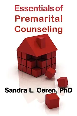 L'essentiel du conseil prénuptial : Créer des couples compatibles - Essentials of Premarital Counseling: Creating Compatible Couples