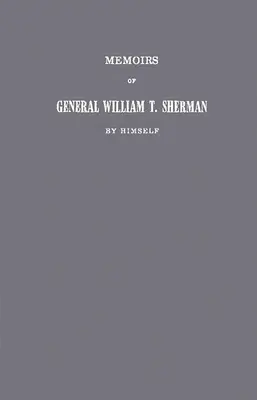 Mémoires du général William T. Sherman par lui-même. - Memoirs of General William T. Sherman by Himself.