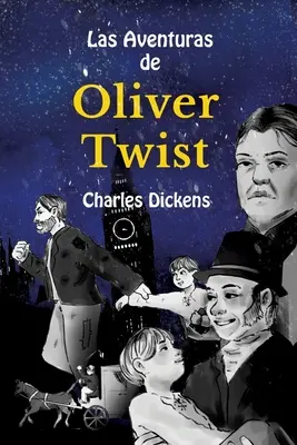 Apprendre l'espagnol avec Las Aventuras de Oliver Twist : Niveau B1 avec traduction parallèle espagnol-anglais - Learn Spanish with Las Aventuras de Oliver Twist: Level B1 with Parallel Spanish-English Translation