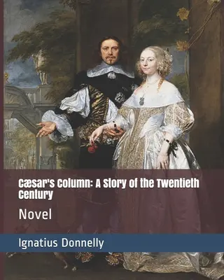 La colonne de César : Une histoire du vingtième siècle : Roman - Csar's Column: A Story of the Twentieth Century: Novel