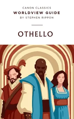 Guide de vision du monde pour Othello de Shakespeare : Guide de vision du monde - Worldview Guide for Shakespeare's Othello: Worldview Guide