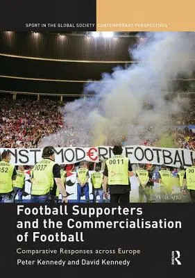 Les supporters de football et la commercialisation du football : Réponses comparatives à travers l'Europe - Football Supporters and the Commercialisation of Football: Comparative Responses across Europe