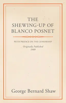 La mise à nu de Blanco Posnet - Avec une préface sur la censure - The Shewing-Up of Blanco Posnet - With Preface on the Censorship