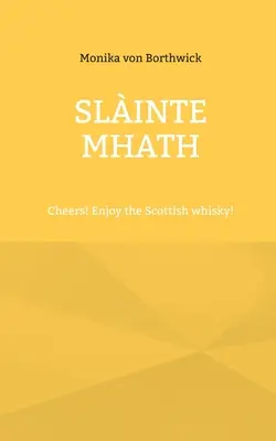 Slinte mhath : Santé ! Profitez du whisky écossais ! - Slinte mhath: Cheers! Enjoy the Scottish whisky!