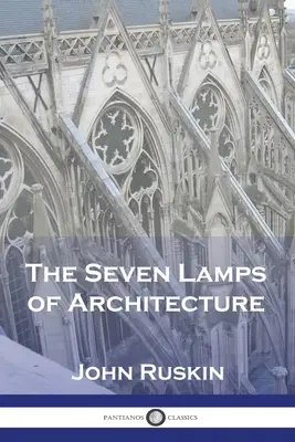 Les sept lampes de l'architecture - The Seven Lamps of Architecture