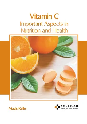 Vitamine C : Aspects importants de la nutrition et de la santé - Vitamin C: Important Aspects in Nutrition and Health