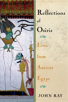 Reflets d'Osiris : Vies de l'Égypte ancienne - Reflections of Osiris: Lives from Ancient Egypt