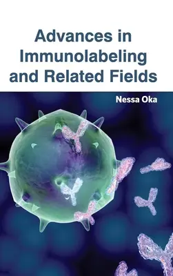 Progrès dans l'immunomarquage et les domaines connexes - Advances in Immunolabeling and Related Fields