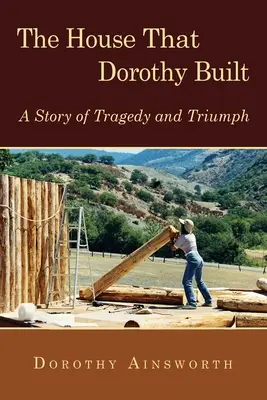 La maison que Dorothy a construite : Une histoire de tragédie et de triomphe - The House That Dorothy Built: A Story of Tragedy and Triumph