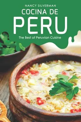 Cocina de Peru : Le meilleur de la cuisine péruvienne - Cocina de Peru: The Best of Peruvian Cuisine