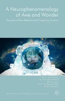 Une neurophénoménologie de l'admiration et de l'émerveillement : Vers une science cognitive non réductionniste - A Neurophenomenology of Awe and Wonder: Towards a Non-Reductionist Cognitive Science