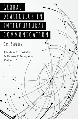 Dialectique globale dans la communication interculturelle : Études de cas - Global Dialectics in Intercultural Communication: Case Studies