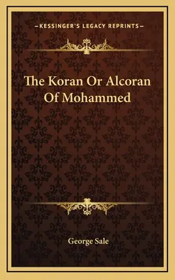 Le Coran ou l'Alcoran de Mahomet - The Koran Or Alcoran Of Mohammed